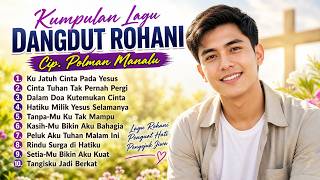 Download lagu Kumpulan Lagu Dangdut Rohani Penuh Berkat  | Penguat Iman & Penghibur Hati | Cipt. Polman Manalu mp3