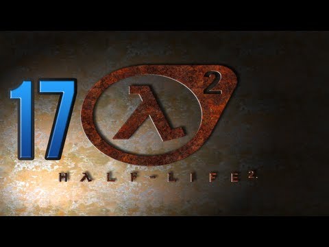 Let's Play Half Life 2 [PC] [HD] [Gameplay/Walkthrough] Part 17: Sunlight!