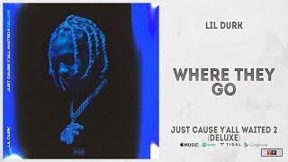 Lil Durk - &quot;Where They Go&quot; (Just Cause Y&#39;all Waited 2 Deluxe)