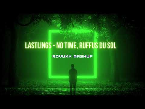 Lastlings   No time, Ruffus du sol (ROVUXX Mashup)