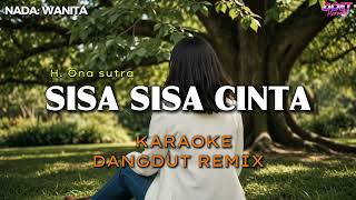 Download lagu KARAOKE DANGDUT REMIX _ SISA-SISA CINTA _ ( H. Ona Sutra ) _ NADA: WANITA mp3