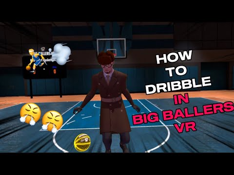 How to Dribble in Big Ballers VR (VR Basketball)