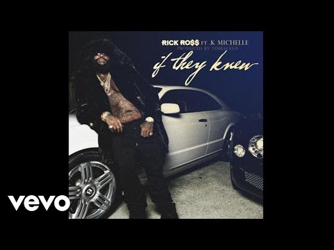 Rick Ross - If They Knew ft. K. Michelle (Audio)