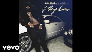 Rick Ross - If They Knew ft. K. Michelle (Audio)