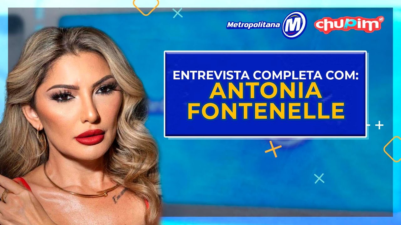 ANTONIA FONTENELLE - ENTREVISTA COMPLETA