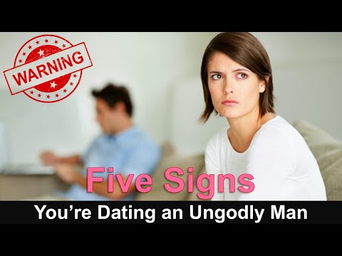 Five SIGNS You're DATING an UNGODLY MAN