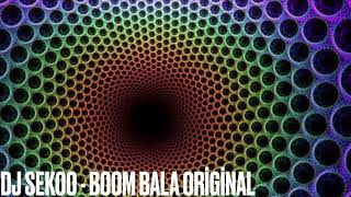 Download lagu Dj Sekoo - Boom Bala (Original) mp3