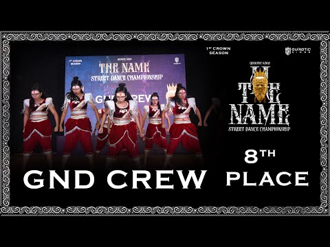 GND CREW | 8TH POSITION | THE NAME STREET DANCE CHAMPIONSHIP 2025 | QUIXOTIC KINGS