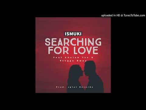Ismuki - Searching for Love ( feat. Khalah Tee & Stegga Bwoy) [ Audio Official]