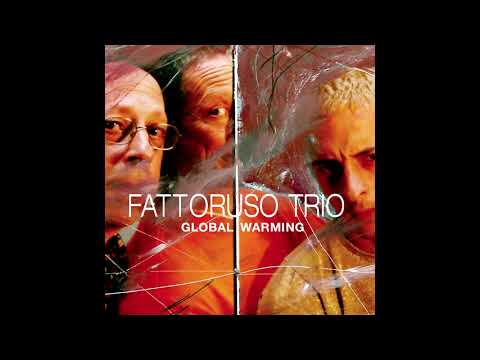 FATTORUSO TRIO - GLOBAL WARMING (Romance del Sordo)