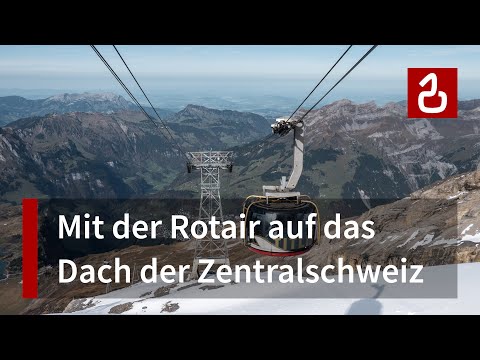 Titlis Rotair | Seilbahn mit Drehkabinen in Engelberg | Doppelmayr-Garaventa | Doku 4K