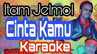 Download lagu Cinta kamu  - Itam Jelmol  Karaoke Tanpa Suara mp3