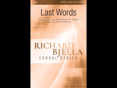 Last Words (SATB divisi Choir, a cappella) - Music by Kyle Pederson