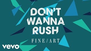 FineArt - Don't Wanna Rush [Audio] ft. Rachel K Collier