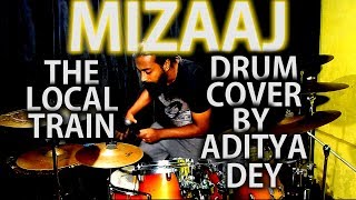 The Local Train - Mizaaj - Drum Cover by Aditya Dey