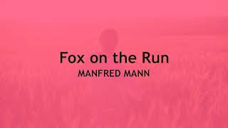 Fox on the Run  MANFRED MANN (with lyrics)