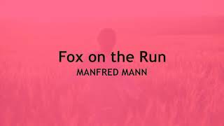 Fox on the Run  MANFRED MANN (with lyrics)