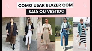 Como usar Blazer com SAIA ou vestido