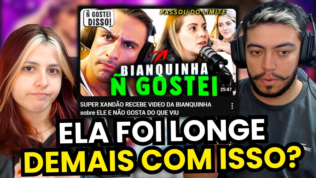 SUPER XANDÃO RECEBE VIDEO DA BIANQUINHA sobre ELE E NÃO GOSTA DO QUE VIU | REACT