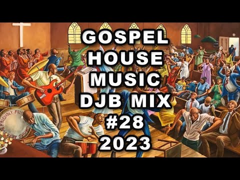 GOSPEL HOUSE MUSIC (TO THE ROCK MIX) DJB #28  2023