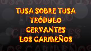 TUSA SOBRE TUSA .TEÓDULO CERVANTES LOS CARIBEÑOS