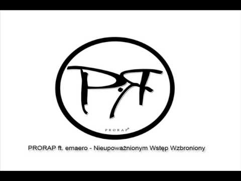 PRORAP - Nieupoważnionym Wstęp Wzbroniony feat emaero