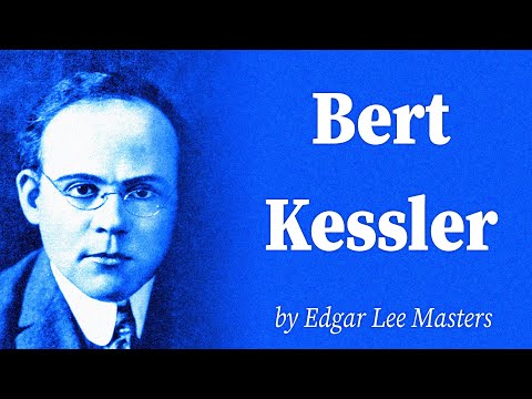 Bert Kessler by Edgar Lee Masters