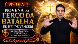5º DIA - TERÇO DA BATALHA - PROTEÇÃO - 15.08.2026 - Padre Robson de Oliveira