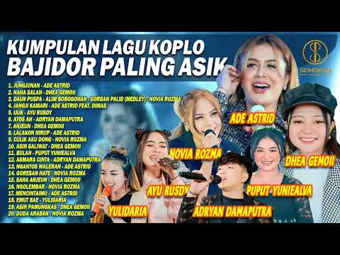 Kumpulan Lagu Koplo Bajidor Paling Asik - Ade Astrid, Dhea Gemoii, Novia Rozma | Jungjunan, Atos Ah