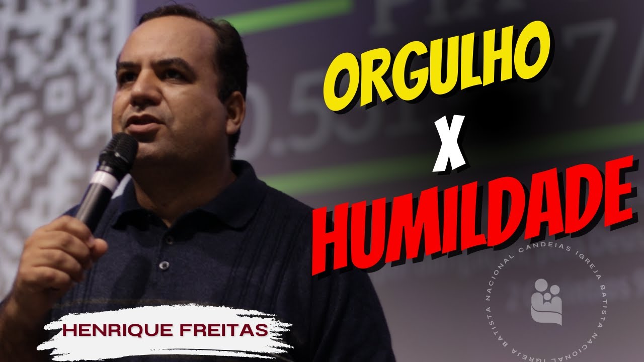 Orgulho x Humildade - 21/04/2024 às 18:00h