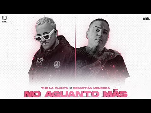 The La Planta, Sebastián Mendoza - No Aguanto Más