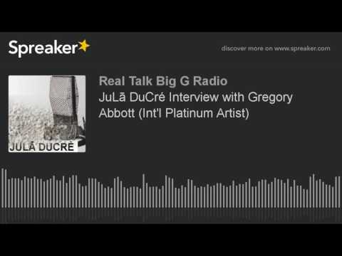 JuLā DuCré Interview with Gregory Abbott