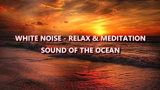 ASMR - White Noise - Relax & Meditation - Sound Of The Ocean On A Beach  // 4K