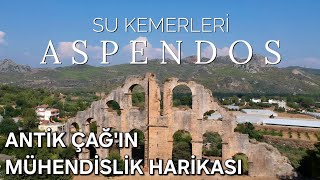 Aspendos Su Kemerleri | Antik Çağın Mühendislik Harikası | UNESCO Dünya Mirası Geçici Listesinde