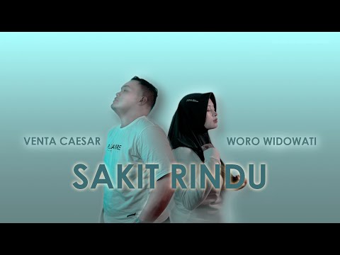SAKIT RINDU - WORO WIDOWATI FEAT VENTA CAESAR (OFFICIAL MUSIC VIDEO)
