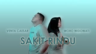 Download lagu SAKIT RINDU - WORO WIDOWATI FEAT VENTA CAESAR mp3