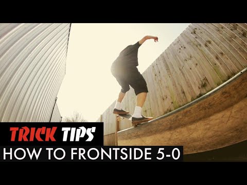 How To Frontside 5-0 - Trick Tips - TR7 SKATE