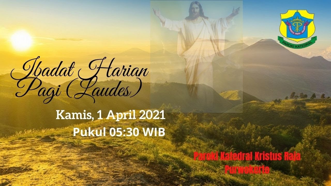 Ibadat Laudes - Kamis, 1 April 2021 - 05.30 WIB