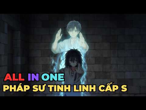 ALL IN ONE | Cậu Bé Từ Khu Ổ Chuột Trở Thành Pháp Sư Hệ Tinh Linh Mạnh Nhất | Review Anime Hay
