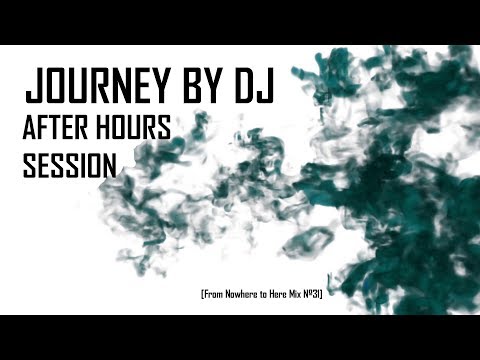 Journey By Dj | AFTER HOURS Session Mix [From Nowhere to Here Mix Nº31]