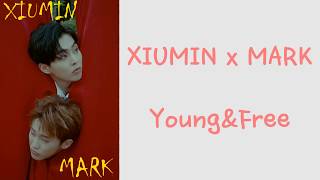 XIUMIN(시우민) &amp;  MARK(마크) - Young &amp; Free (Han/Rom Lyrics)