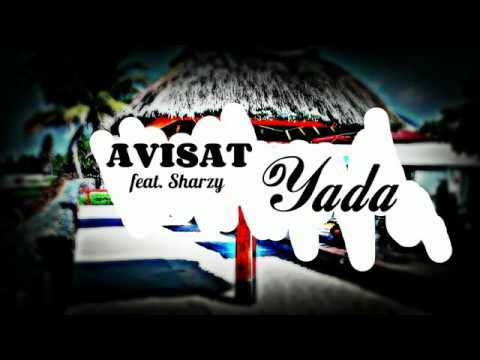 Avisat   Yada ft  Sharzy