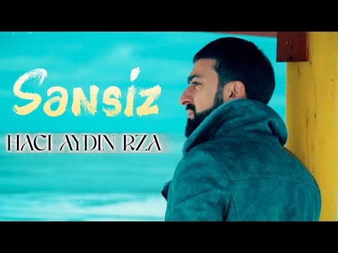 Haci Aydin Rza - Sensiz 2024 (Official Video)