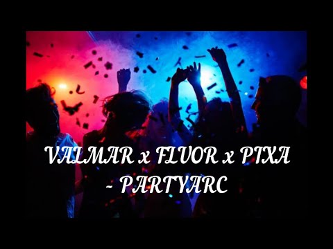 VALMAR x FLUOR x PIXA   PARTYARC