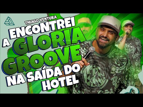 THIAGO VENTURA - ENCONTREI A GLORIA GROOVE NA SAIDA DO HOTEL - STAND UP COMEDY