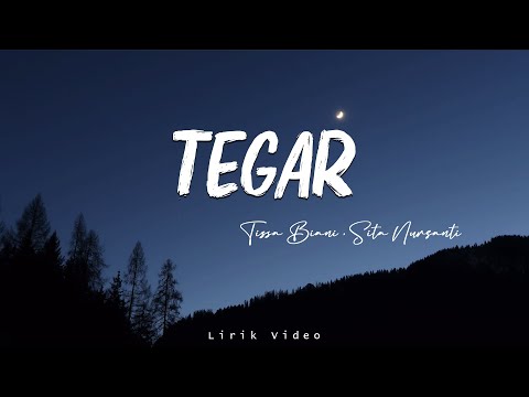 Tissa Biani, Sita Nursanti - Tegar | Lirik
