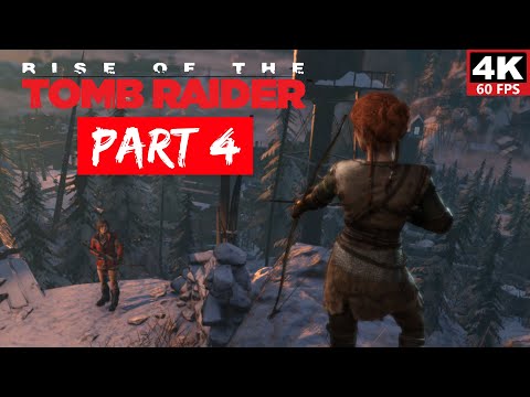 RISE OF THE TOMB RAIDER 4K Gameplay Walkthrough Part 4 No Commentary
