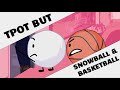 TPOT ALL Snowball And Basketball Interactions