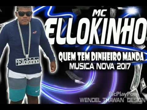 MC ELLOKINHO - QUEM TEM DINHEIRO $😎$ MANDA