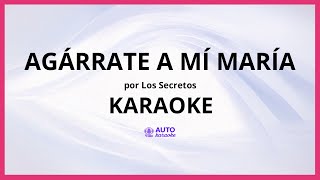 Los Secretos - Agárrate a mí María KARAOKE (tono original)